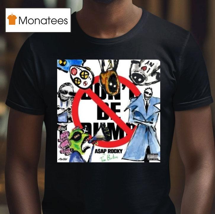 Asap Rocky Don T Be Dumb Cover T Shirt Asap Rocky Don T Be Dumb Cover T Shirt