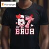 Bruh Six Seven Valentines Meme T Shirt