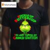 Buckle Up Buttercup You Just Flipped My Grinch Switch T Shirt