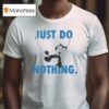 Call My Lawyer X Felix The Cat Do Nothing Just Do Nothing T Shirt