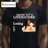 Cat I Put The Lit In Literature Losing It Graphic T Shirt