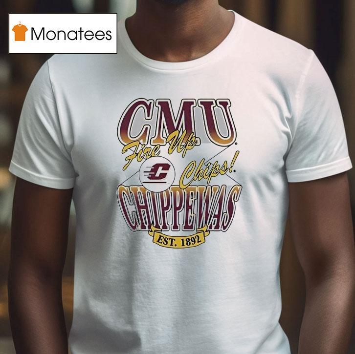 Central Michigan Chippewas Fire Up Chips Est T Shirt Central Michigan Chippewas Fire Up Chips Est T Shirt