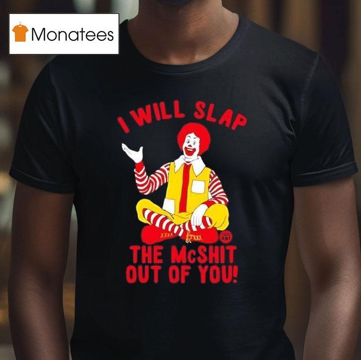 Clown I Will Slap Art The Mcshit Out Of You T Shirt Clown I Will Slap Art The Mcshit Out Of You T Shirt