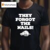 Coach John Calipari Razorbacks They Forgot The Nails T Shirt