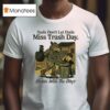 Dads Don T Let Dads Miss Trash Day Be A Fucking Wolf Bussin With The Boys T Shirt