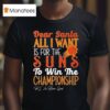 Dear Santa All I Want Is For The Phoenix Suns Nba To Win The Championship T Shirt