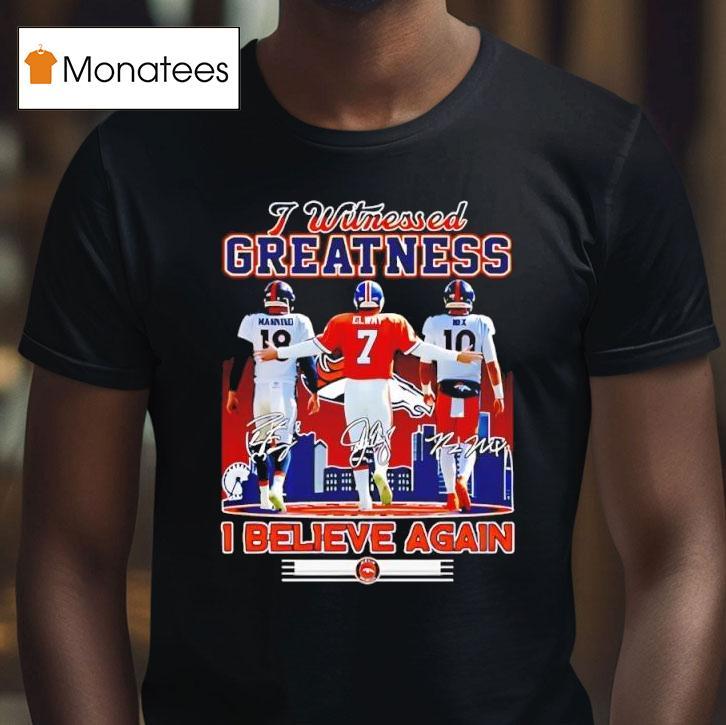 Denver Broncos Quarterbacks John Elway Jake Plummer Peyton Manning Signatures Believe Again T Shirt Denver Broncos Quarterbacks John Elway Jake Plummer Peyton Manning Signatures Believe Again T Shirt