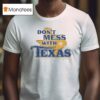 Don T Mess With Texas It S Not Nice To Pick On Retards T Shirt