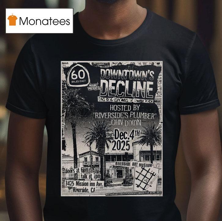 Downtown S Decline Riverside Art Museum December T Shirt Downtown S Decline Riverside Art Museum December T Shirt