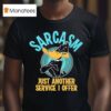 Duck Sarcasm Just Another Service I Offer T Shirt