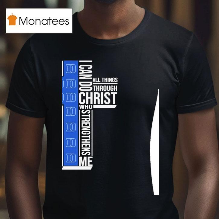 Duke Blue Devils I Can Do All Things Through Christ Who Strengthiens Me T Shirt Duke Blue Devils I Can Do All Things Through Christ Who Strengthiens Me T Shirt