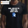 Duke Blue Devils Win Lose Or Tie Duke Fan Until I Die T Shirt