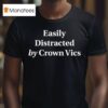 Easily Distracted By Crown Vics T Shirt