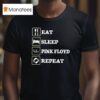 Eat Sleep Pink Floyd Repea T Shirt