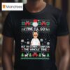 Fine I Ll Go But I M Gonna Complain The Whole Time Ugly Christmas T Shirt