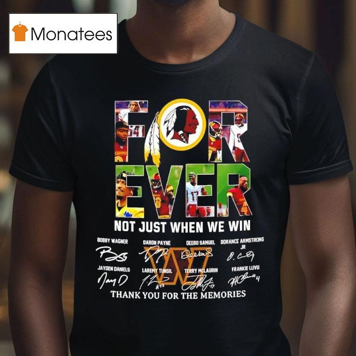 Forever Fan Washington Commanders Football Not Just When We Win Signatures T Shirt Forever Fan Washington Commanders Football Not Just When We Win Signatures T Shirt