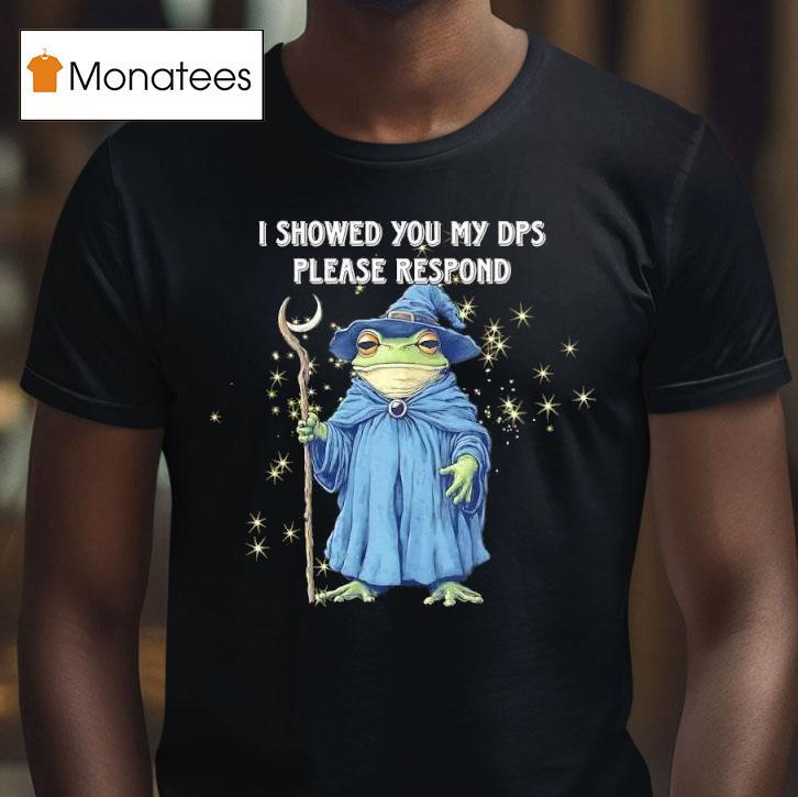 Frog Wizard I Showed You My Dps Please Respond T Shirt Frog Wizard I Showed You My Dps Please Respond T Shirt