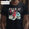 Fuck Ai Support Human Artists Do Your Part Skeleton T Shirt