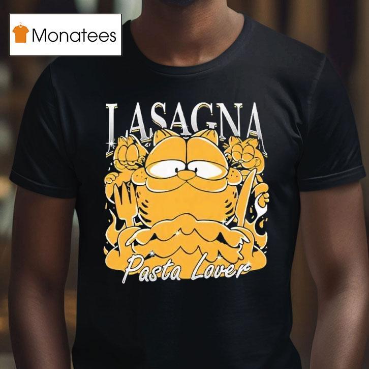 Garf Lasagna Pasta Lover T Shirt Garf Lasagna Pasta Lover T Shirt