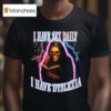 Grim Reaper I Have Sex Daily I Have Dyslexia Graphic T Shirt