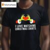 Grinch Hands I Love Matching Christmas T Shirt