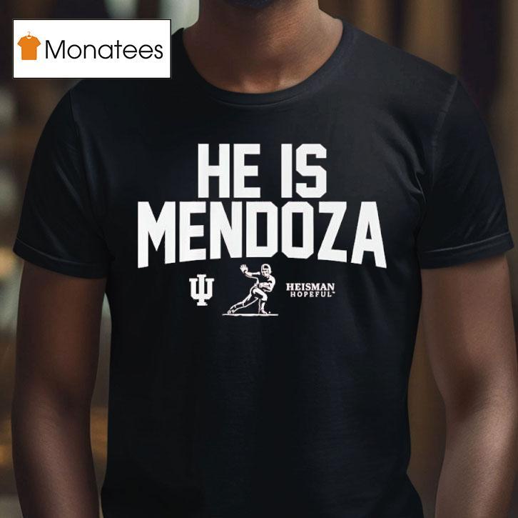 He Is Mendoza Heisman Hopeful Indiana Hoosiers Logo T Shirt He Is Mendoza Heisman Hopeful Indiana Hoosiers Logo T Shirt