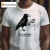 Hello Darkness My Old Friend Crow T Shirt