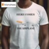 Here Comes The Airplane Cigarette T Shirt