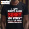 I Have Selective Hearing Sarcastic Dad Grandpa Joke T Shirt