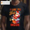 I Like To Slide Inside Christmas Couple Humor T Shirt