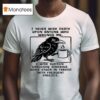 I Never Wish Death Upon Anyone Who Wrongs Me I Wish Sudden Explosive Diarrhea While Stuck In Traffic With Frequent Sneezes Crow T Shirt