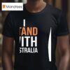 I Stand With Australia T Shirt