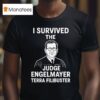 I Survived The Judge Engelmayer Terra Filibuster Graphic T Shirt