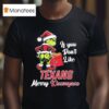 If You Dont Like Houston Texans Grinch Merry Christmas Kissmyass Grinch T Shirt