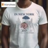 In New York Concrete Jungle Wet Dream Tomato T Shirt