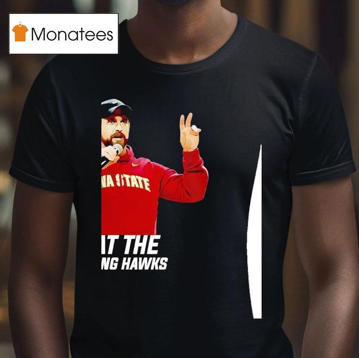 Iowa State Coach Jimmy Rogers Beat The Fking Hawks T Shirt Iowa State Coach Jimmy Rogers Beat The Fking Hawks T Shirt