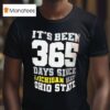 It S Been Days Since Michigan Beat Ohio State T Shirt