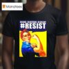 J Howard Miller S Resist No Kings No Dictators No Bullshit Rosie The Riveter T Shirt