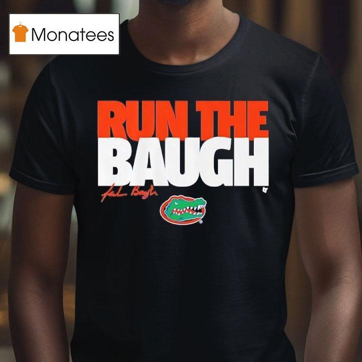 Jadan Baugh Run The Baugh Florida Football T Shirt Jadan Baugh Run The Baugh Florida Football T Shirt
