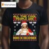 Jesus Cool People Are Born In December Christian Christmas T Shirt