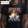 Jesus Died For Your Zyns Graphic T Shirt