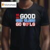 Josh Allen Be Do Good God Bless Go Bls Buffalo Bills T Shirt