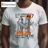 Kids Know All About But Always Forget About T Shirt