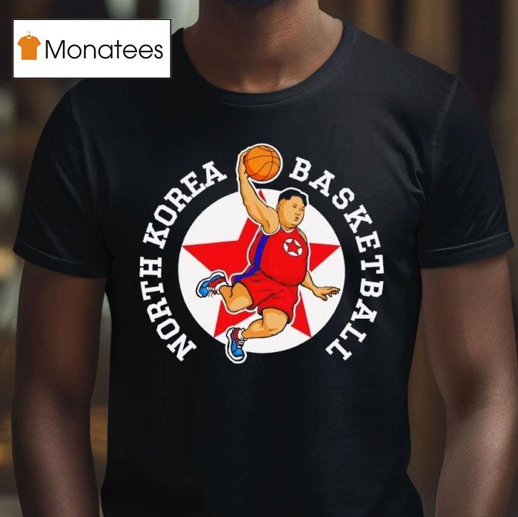 Kim Jong Un North Korean Basketball T Shirt Kim Jong Un North Korean Basketball T Shirt