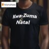 Kwa Zuma Natal T Shirt