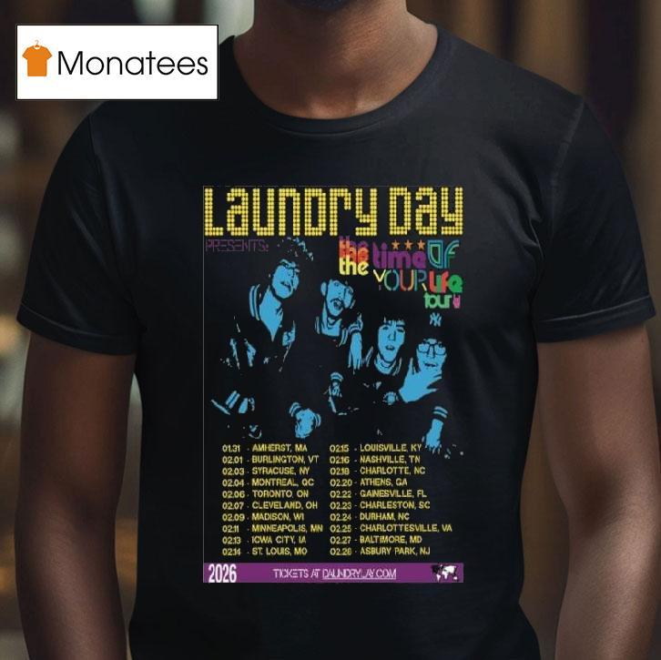 Laundry Day The Time Of Your Life Tour T Shirt Laundry Day The Time Of Your Life Tour T Shirt