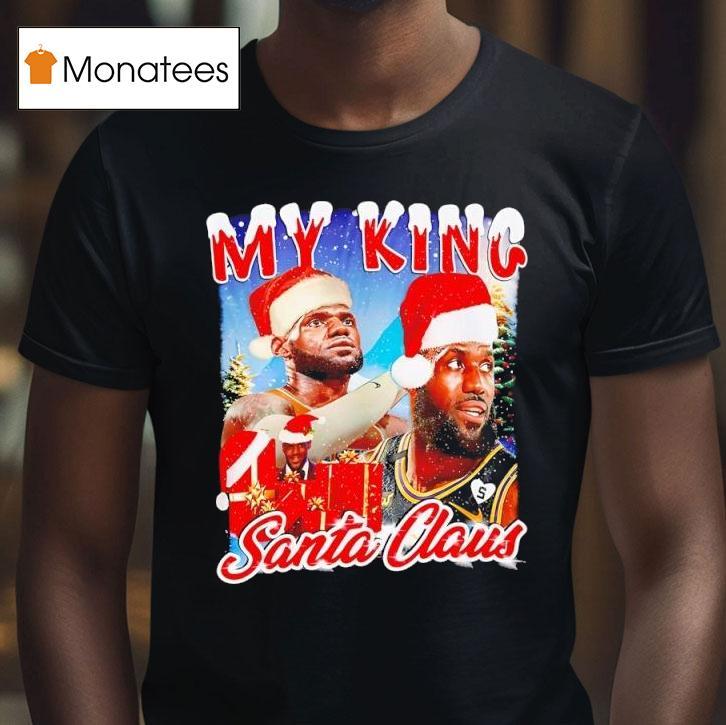 Lebron James My King Santa Claus Graphic T Shirt Lebron James My King Santa Claus Graphic T Shirt