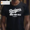 Los Angeles Dodgers Built For Fall Mlb Postseason T Shirt
