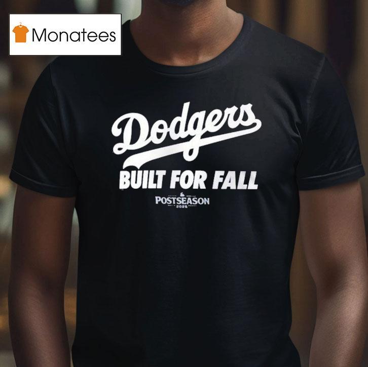 Los Angeles Dodgers Built For Fall Mlb Postseason T Shirt Los Angeles Dodgers Built For Fall Mlb Postseason T Shirt