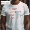 Maga Make America Gay Again T Shirt